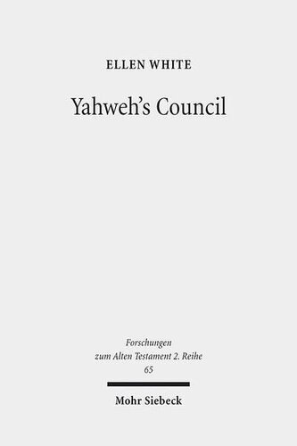 Yahweh's Council: Its Structure and Membership (Forschungen Zum Alten Testament 2.Reihe)