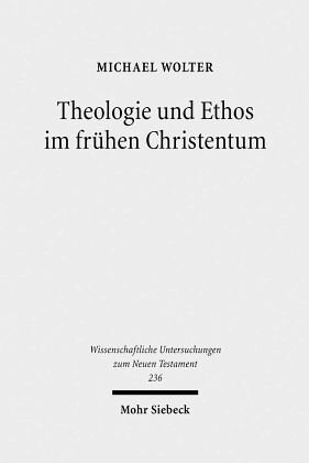 Theologie und Ethos im frühen Christentum: Studien zu Jesus, Paulus und Lukas