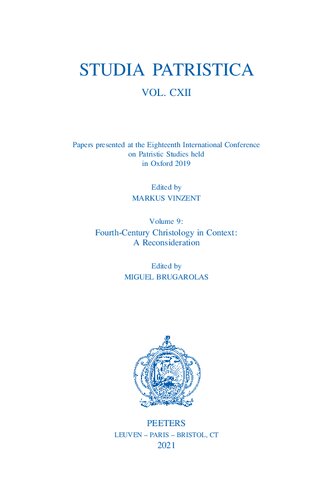 Studia Patristica: Papers Presented at the Eighteenth International Conference on Patristic Studies Held in Oxford 2019: Fourth-Century Christology in ... Reconsideration (9) (Studia Patristica, 112)