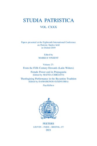 Studia Patristica - Papers Presented at the Eighteenth International Conference on Patristic Studies Held in Oxford 2019: From the Fifth Century ... Nachleben (27) (Studia Patristica, 130)