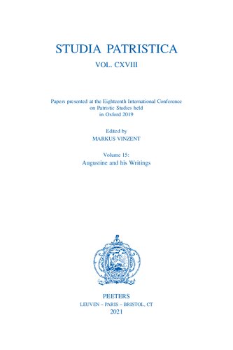 Studia Patristica - Papers Presented at the Eighteenth International Conference on Patristic Studies Held in Oxford 2019: Augustine and His Writings (15) (Studia Patristica, 118)