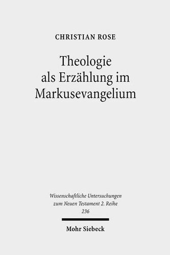 Theologie ALS Erzahlung Im Markusevangelium: Eine Narratologisch-Rezeptionsasthetische Studie Zu Mk 1,1-15