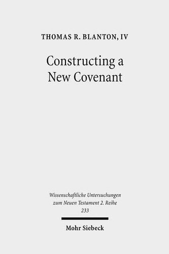 Constructing a New Covenant: Discursive Strategies in the Damascus Document and Second Corinthians (Wissenschaftliche Untersuchungen Zum Neuen Testament 2.Reihe)