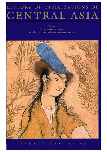 History of Civilizations of Central Asia. Development in contrast: from the sixteenth to the mid-nineteenth century