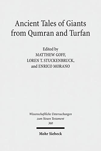 Ancient Tales of Giants from Qumran and Turfan: Contexts, Traditions, and Influences (Wissenschaftliche Untersuchungen Zum Neuen Testament)