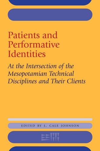 Patients and Performative Identities: At the Intersection of the Mesopotamian Technical Disciplines and Their Clients (Rencontre Assyriologique Internationale)