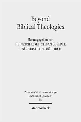 Beyond Biblical Theologies: Herausgegeben:Beyerle, Stefan; Böttrich, Christfried; Assel, Heinrich