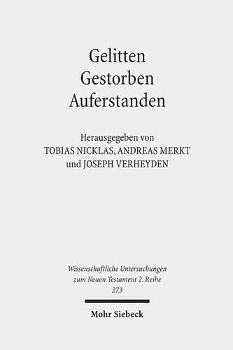 Gelitten - Gestorben - Auferstanden: Passions- und Ostertraditionen im antiken Christentum