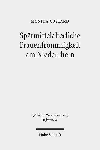 Spätmittelalterliche Frauenfrömmigkeit am Niederrhein: Geschichte, Spiritualität und Handschriften der Schwesternhauser in Geldern und Sonsbeck