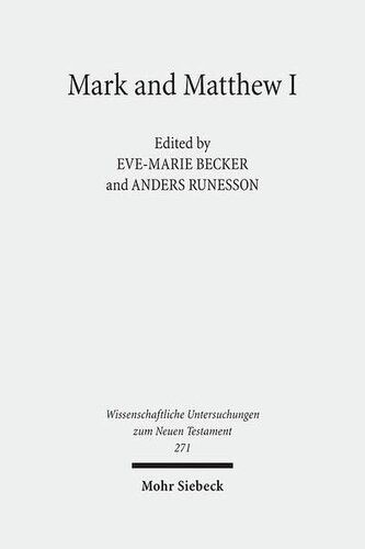 Mark and Matthew I: Comparative Readings: Understanding the Earliest Gospels in their First Century Settings (Wissenschaftliche Untersuchungen Zum Neuen Testament)