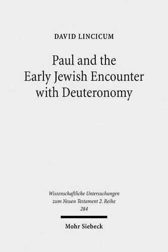 Paul and the Early Jewish Encounter with Deuteronomy (Wissenschaftliche Untersuchungen Zum Neuen Testament, 2 Reihe)