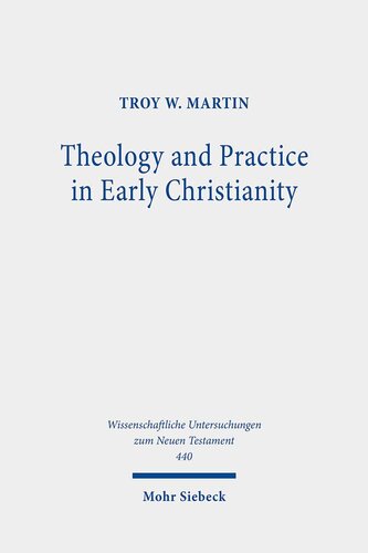 Theology and Practice in Early Christianity: Essays New and Old With Updated Reception Histories (Wissenschaftliche Untersuchungen zum Neuen Testament)