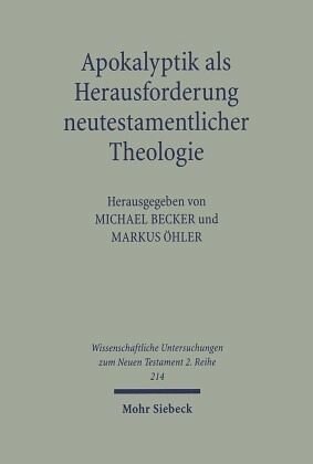 Apokalyptik als Herausforderung neutestamentlicher Theologie: Herausgegeben:Öhler, Markus; Becker, Michael