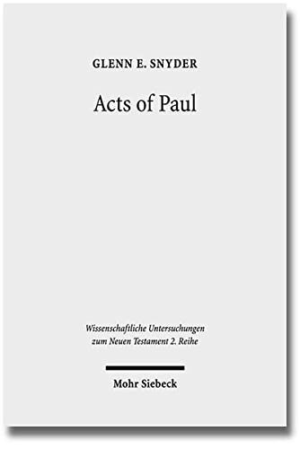 Acts of Paul: The Formation of a Pauline Corpus (Wissenschaftliche Untersuchungen Zum Neuen Testament 2.Reihe)