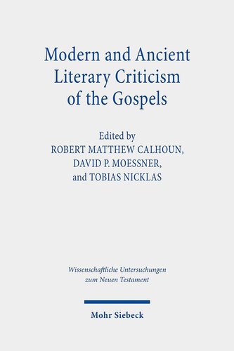 Modern and Ancient Literary Criticism of the Gospels: Continuing the Debate on Gospel Genres (Wissenschaftliche Untersuchungen Zum Neuen Testament)