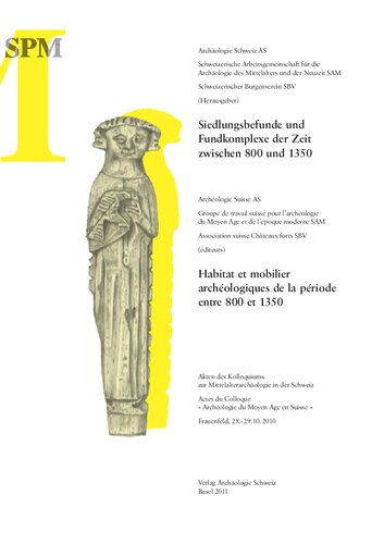 Siedlungsbefunde und Fundkomplexe der Zeit zwischen 800 und 1350 =  Habitat et mobilier archéologiques de la période entre 800 et 1350