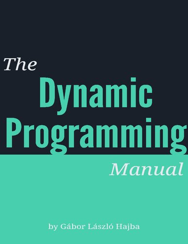 The Dynamic Programming Manual: Mastering Efficient Solutions