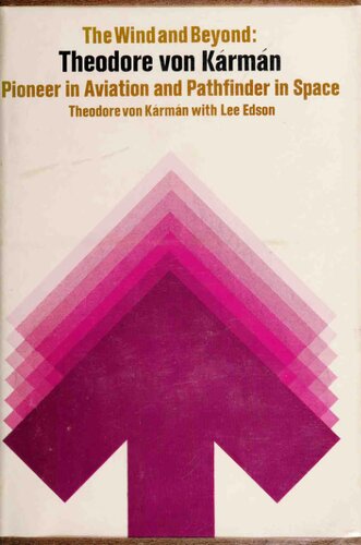 The Wind and Beyond.. Theodore von Karman, Pioneer in Aviation and Pathfinder in Space