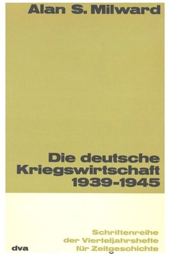 Die deutsche Kriegswirtschaft 1939-1945