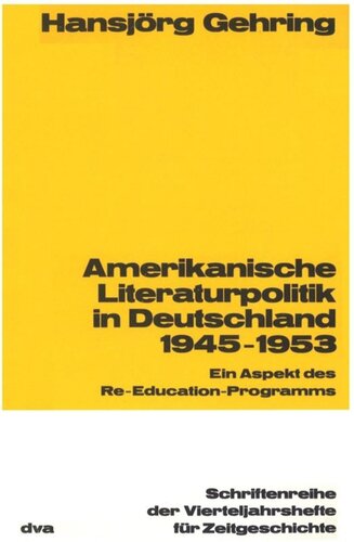 Amerikanische Literaturpolitik in Deutschland 1945-1953: Ein Aspekt des Re-Education-Programms