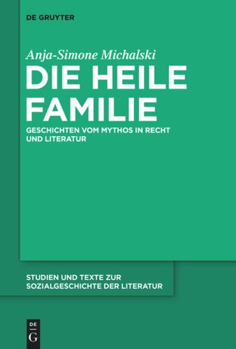 Die heile Familie: Geschichten vom Mythos in Recht und Literatur