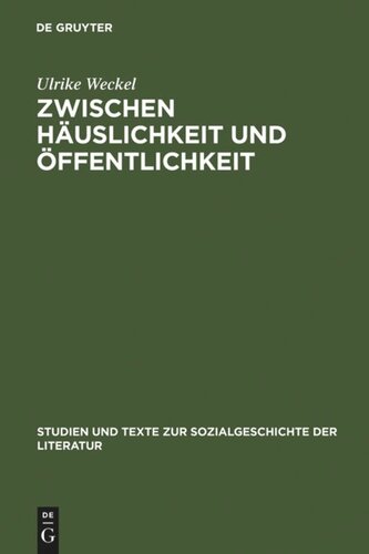 Zwischen Häuslichkeit und Öffentlichkeit: Die ersten deutschen Frauenzeitschriften im späten 18. Jahrhundert und ihr Publikum