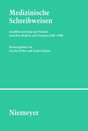 Medizinische Schreibweisen: Ausdifferenzierung und Transfer zwischen Medizin und Literatur (1600–1900)