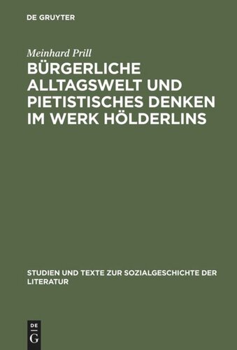 Bürgerliche Alltagswelt und pietistisches Denken im Werk Hölderlins: Zur Kritik des Hölderlin-Bildes von Georg Lukács