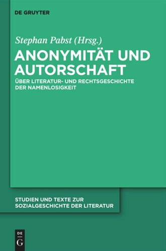 Anonymität und Autorschaft: Zur Literatur- und Rechtsgeschichte der Namenlosigkeit