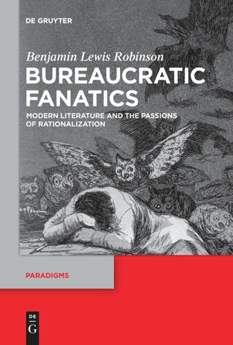 Bureaucratic Fanatics: Modern Literature and the Passions of Rationalization