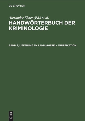 Handwörterbuch der Kriminologie: Band 2, Lieferung 10 Landjägerei – Mumifikation