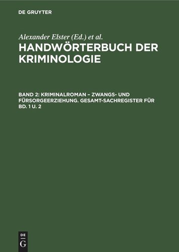 Handwörterbuch der Kriminologie: Band 2 Kriminalroman – Zwangs- und Fürsorgeerziehung. Gesamt-Sachregister für Bd. 1 u. 2