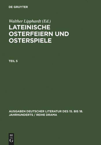 Lateinische Osterfeiern und Osterspiele: Teil 5 Lateinische Osterfeiern und Osterspiele V