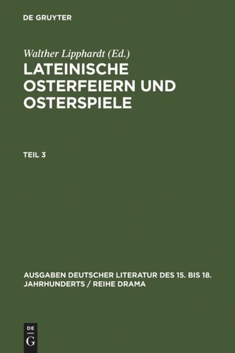 Lateinische Osterfeiern und Osterspiele: Teil 3 Lateinische Osterfeiern und Osterspiele III