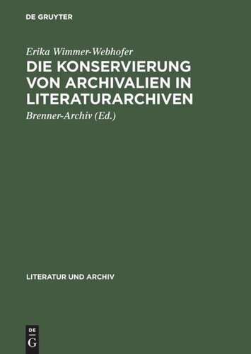 Die Konservierung von Archivalien in Literaturarchiven: Empfehlungen zur Lagerung, Benützung und Sicherung von Nachlässen