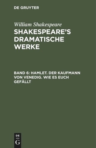 Shakespeare’s dramatische Werke: Band 6 Hamlet. Der Kaufmann von Venedig. Wie es euch gefällt