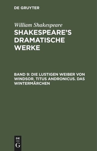 Shakespeare’s dramatische Werke: Band 9 Die lustigen Weiber von Windsor. Titus Andronicus. Das Wintermärchen