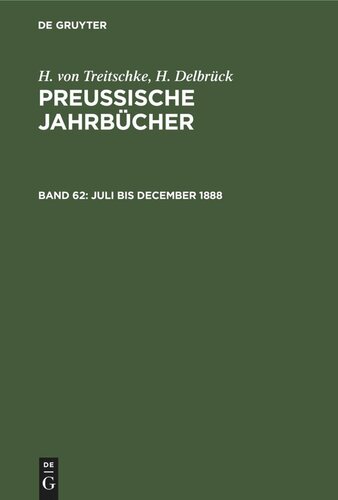 Preußische Jahrbücher: Band 62 Juli bis December 1888