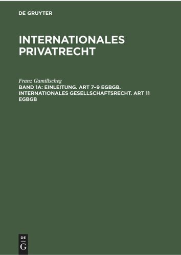 Internationales Privatrecht: Band 1 Einleitung. Art 7–9 EGBGB. Internationales Gesellschaftsrecht. Art 11 EGBGB