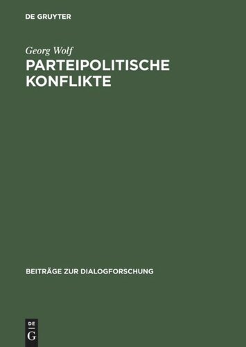 Parteipolitische Konflikte: Geschichte, Struktur und Dynamik einer Spielart der politischen Kommunikation