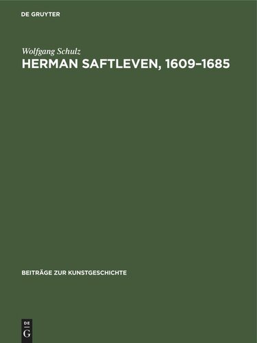 Herman Saftleven, 1609–1685: Leben und Werke. Mit einem kritischen Katalog der Gemälde und Zeichnungen