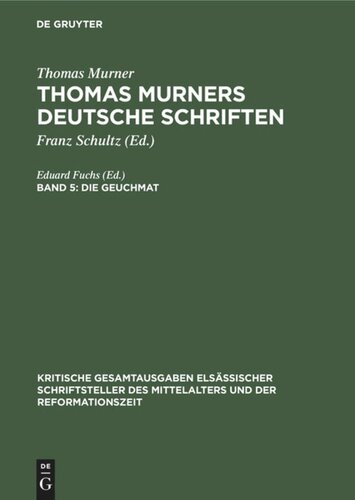 Thomas Murners deutsche Schriften: Band 5 Die Geuchmat