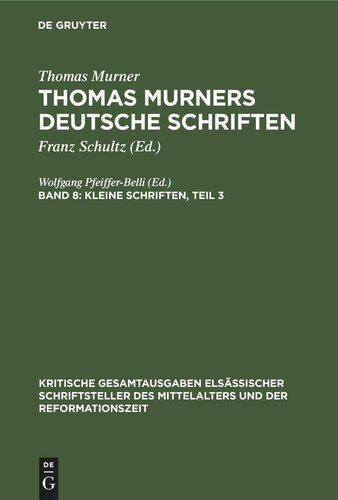 Thomas Murners deutsche Schriften. Band 8 Kleine Schriften, Teil 3: (Prosaschriften gegen die Reformation)