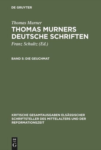 Thomas Murners deutsche Schriften: Band 5 Die Geuchmat