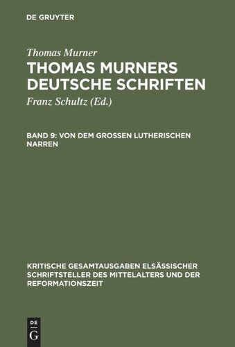 Thomas Murners deutsche Schriften: Band 9 Von dem großen Lutherischen Narren