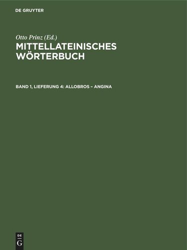 Mittellateinisches Wörterbuch: Band 1, Lieferung 4 Allobros – angina