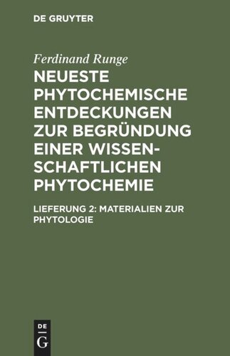 Neueste phytochemische Entdeckungen zur Begründung einer wissenschaftlichen Phytochemie: Lieferung 2 Materialien zur Phytologie