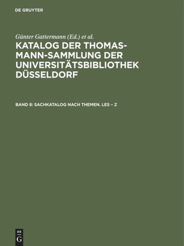 Katalog der Thomas-Mann-Sammlung der Universitätsbibliothek Düsseldorf: Band 8 Sachkatalog nach Themen. Les – Z