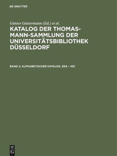 Katalog der Thomas-Mann-Sammlung der Universitätsbibliothek Düsseldorf: Band 2 Alphabetischer Katalog. Era – Kei