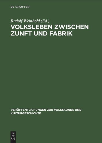 Volksleben zwischen Zunft und Fabrik: Studien zu Kultur und Lebensweise werktätiger Klassen und Schichten während des Übergangs vom Feudalismus zum Kapitalismus